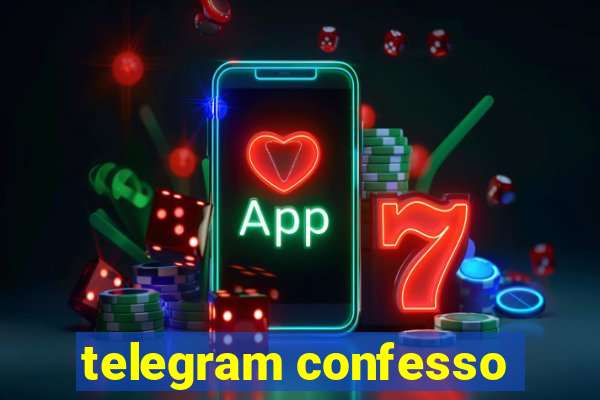 telegram confesso